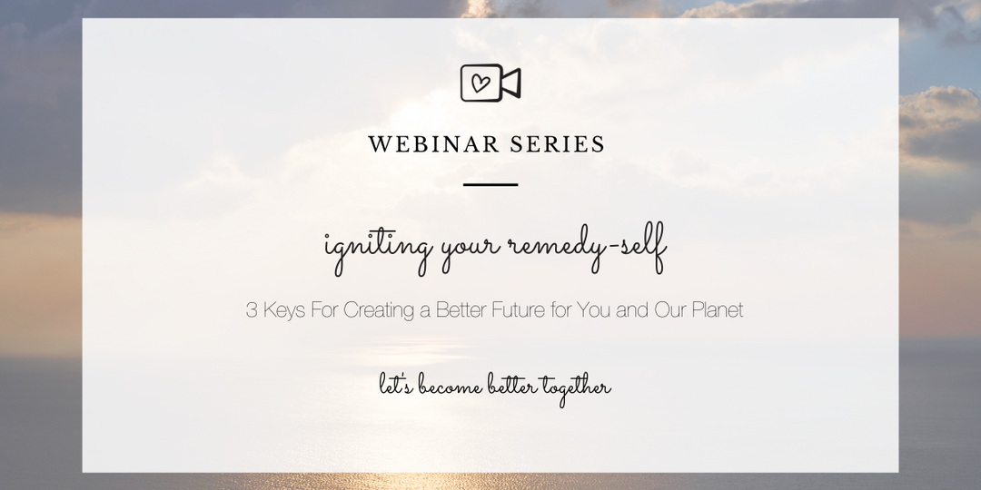 Igniting Your Remedy-Self: Free Global Webinar Event