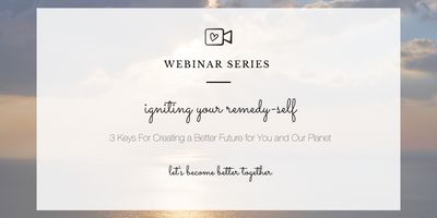 Igniting Your Remedy-Self: Free Global Webinar Event