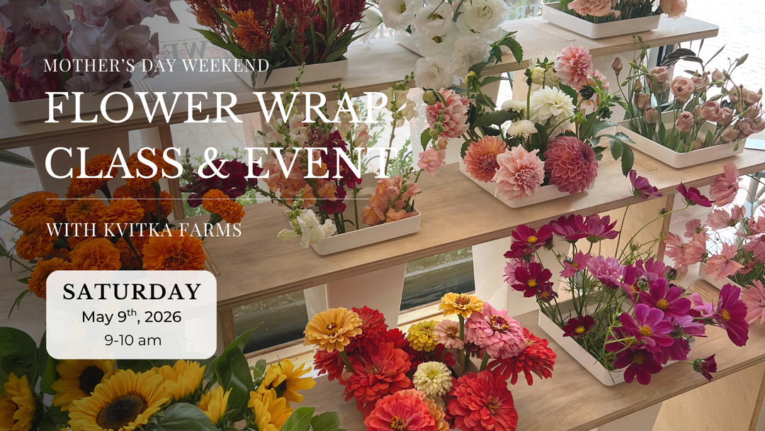 Mother’s Day Weekend Flower Wrap Class & Event with Kvitka Farms, featuring colorful flowers arranged on tables, with event details: Saturday, May 9th, 2026 from 9 to 10 am